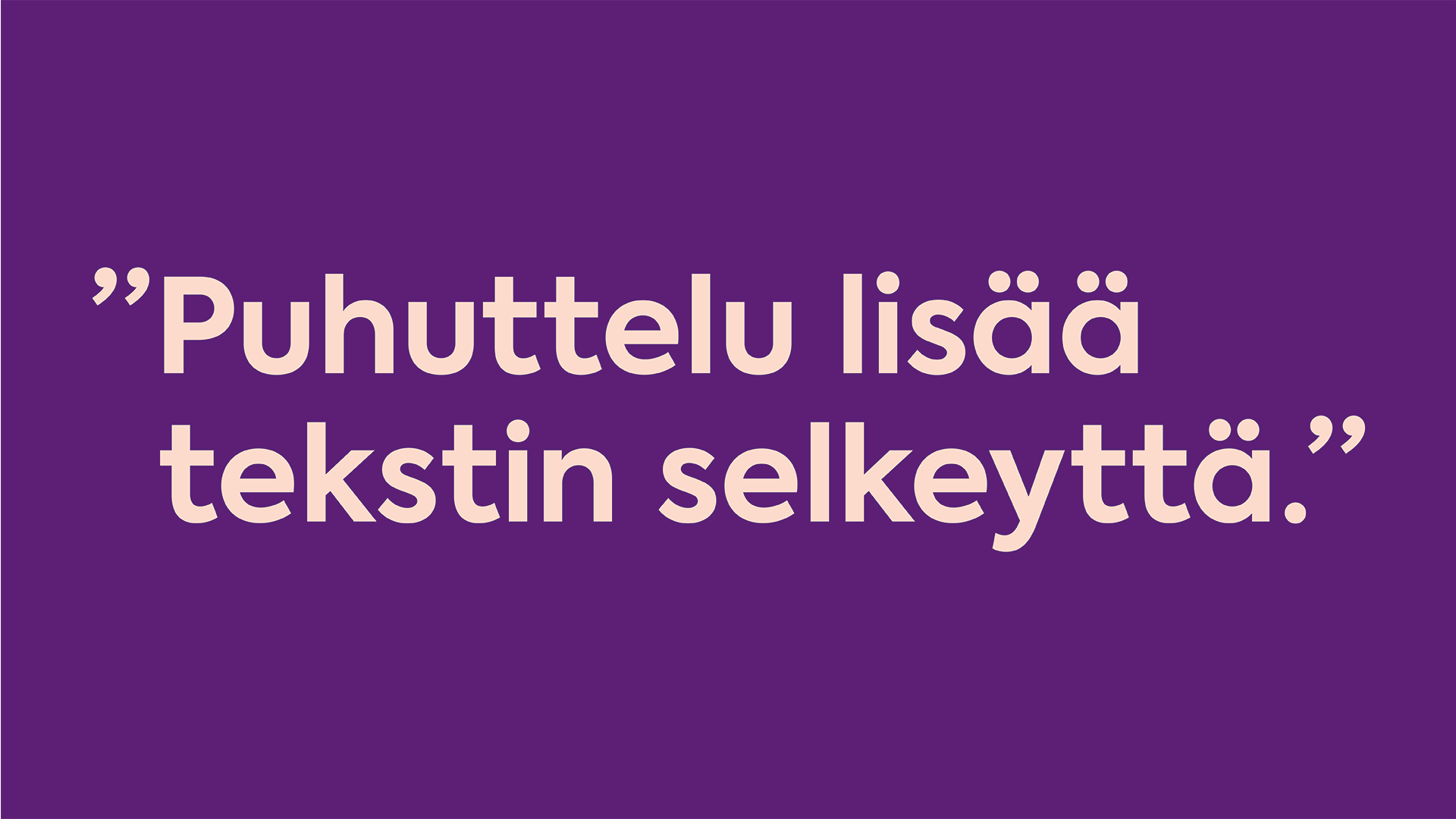 ”Puhuttelu lisää tekstin selkeyttä.”