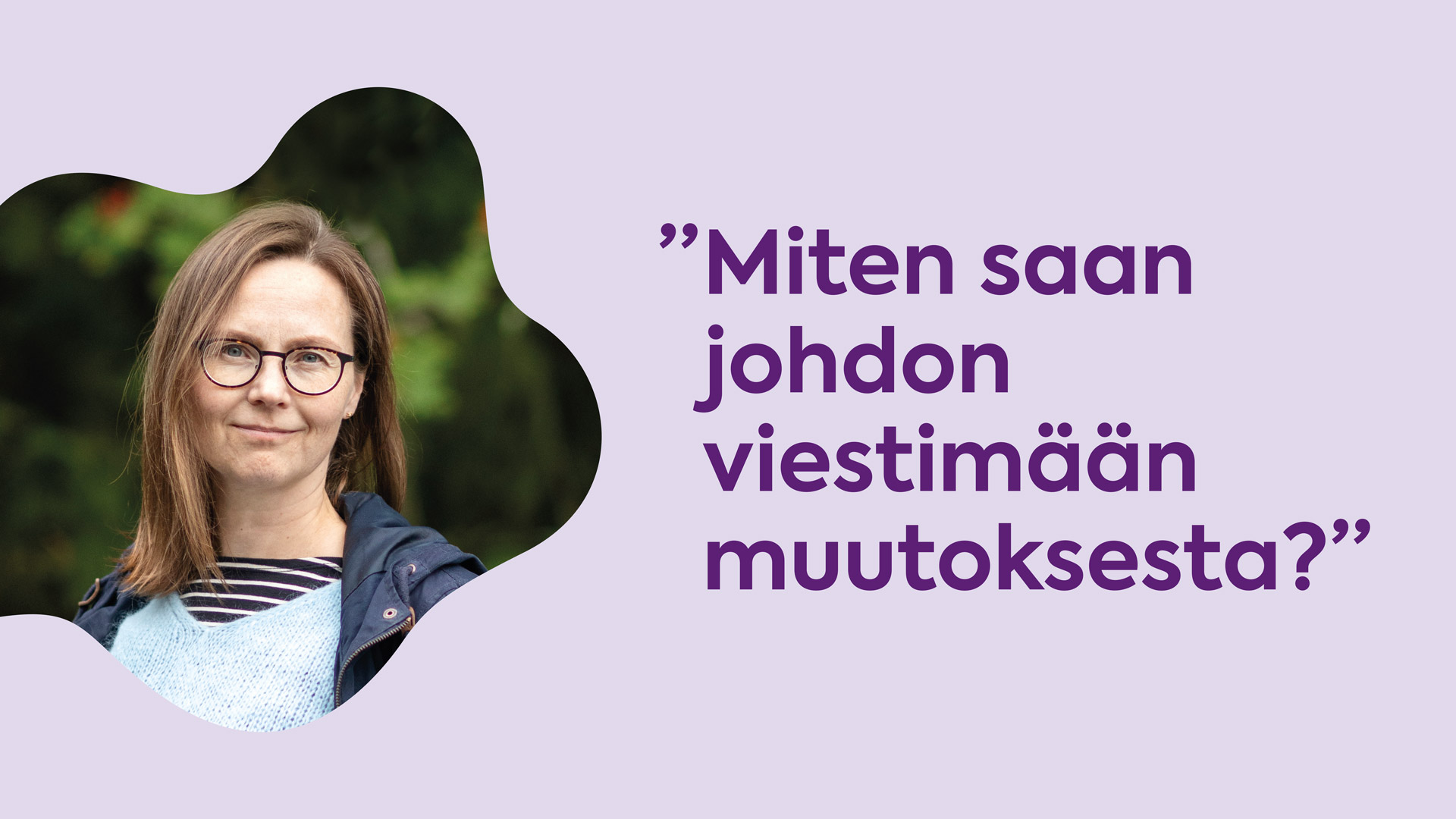 Miten saan johdon viestimään muutoksesta?